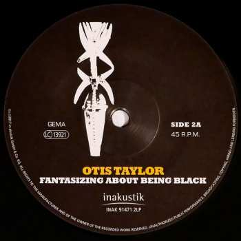 2LP Otis Taylor: Fantasizing About Being Black