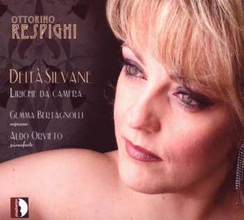 Album Ottorino Respighi: Deità Silvane (Liriche Da Camera)