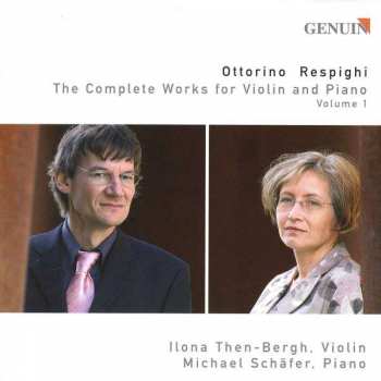CD Ottorino Respighi: The Complete Works For Violin And Piano Volume 1