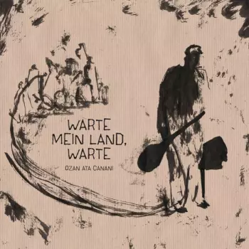 Ozan Ata Canani: Warte Mein Land, Warte
