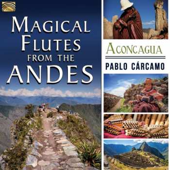 CD Pablo Cárcamo: Magical Flutes From The Andes - Aconcagua