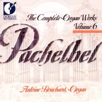 Johann Pachelbel: The Complete Organ Works Volume 6