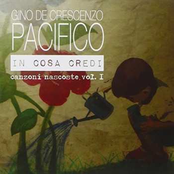 Album Pacifico: In Cosa Credi - Canzoni Nascoste Vol. I