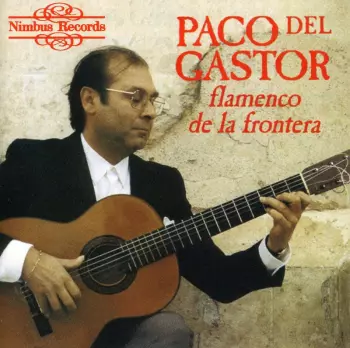 Paco Del Gastor: Flamenco De La Frontera