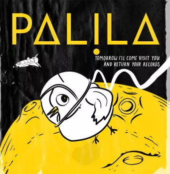 Palila: Tomorrow I'll Come Visit You And Return Your Records 