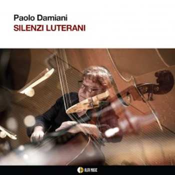 CD Paolo Damiani: Silenzi Luterani