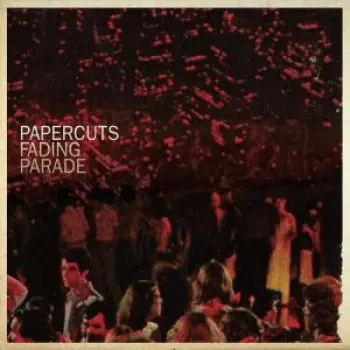 Papercuts: Fading Parade
