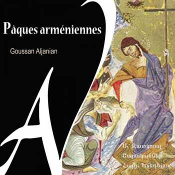 CD Goussan Aljanian: Pâques Arméniennes (Hymns Of The Holy Week Of The Armenian Church)