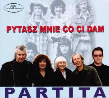 Album Partita: Pytasz Mnie Co Ci Dam