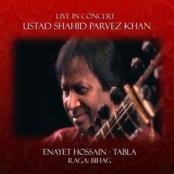 Album Parvez Khan,shahid / Hossain,enayet: Live In Concert: Shahid Parvez Khan