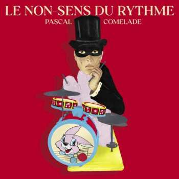CD Pascal Comelade: Le Non-Sens Du Rythme
