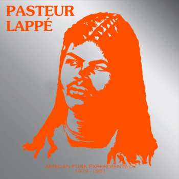 LP Pasteur Lappé: African Funk Experimentals 1979 - 1981