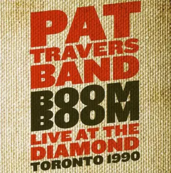 Pat Travers Band: Boom Boom Live At The Diamond Toronto 1990