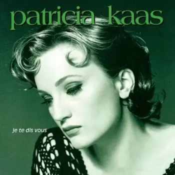 Patricia Kaas: Je Te Dis Vous