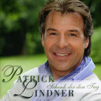 Album Patrick Lindner: Schenk Dir Den Tag