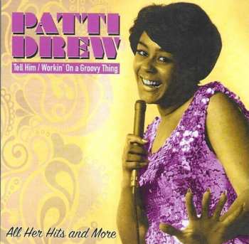 Album Patti Drew: Tell Him / Workin’ On A Groovy Thing (All Her Hits And More)