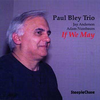 Album Paul Bley Trio: If We May