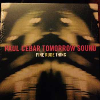 CD Paul Cebar Tomorrow Sound: Fine Rude Thing