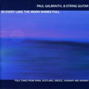 CD Paul Galbraith: In Every Lake The Moon Shines Full
