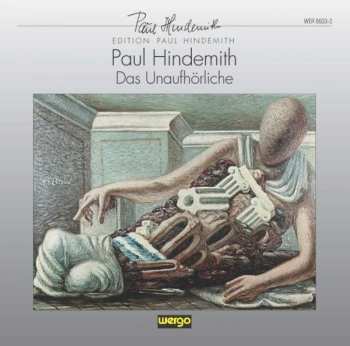 Album Paul Hindemith: Das Unaufhörliche