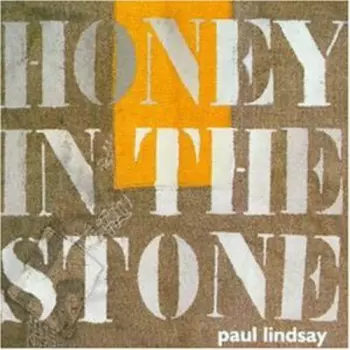 Paul Lindsay: Honey In The Stone