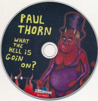CD Paul Thorn: What The Hell Is Goin On?