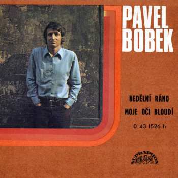 Album Pavel Bobek: Nedělní Ráno / Moje Oči Bloudí