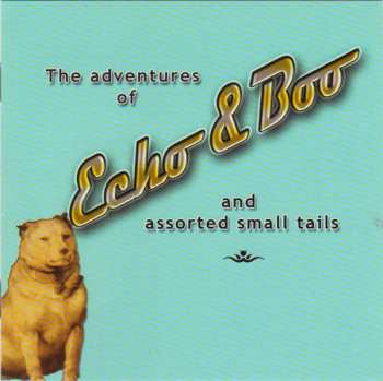 CD Pavlov's Dog: (The Adventures Of) Echo & Boo (And Assorted Small Tails)