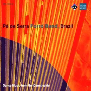 Album Pé De Serra Forro Band: Pé De Serra Forró Band, Brazil Dance Music From The Countryside