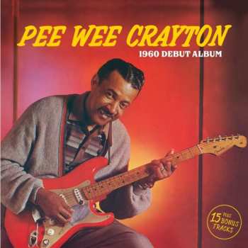 CD Pee Wee Crayton: 1960 Debut Album Plus 15 Bonus Tracks