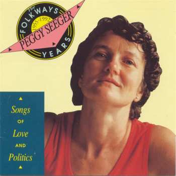 Album Peggy Seeger: The Folkways Years 1955-1992 - Songs Of Love And Politics