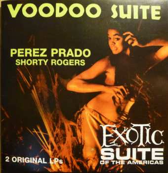 CD Perez Prado: Voodoo Suite/Exotic Suite Of The Americas