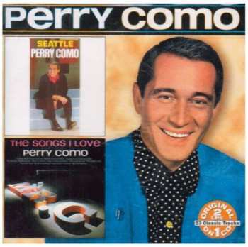 Album Perry Como: Seattle / The Songs I Love