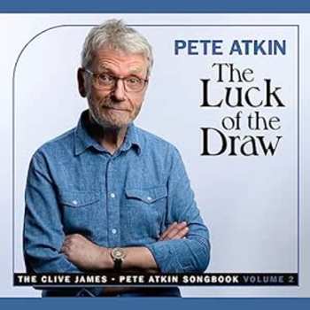CD Pete Atkin: The Luck of the Draw: The Clive James - Pete Atkin Songbook, volume 2