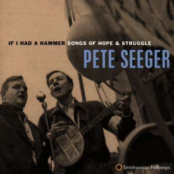 CD Pete Seeger: If I Had A Hammer: Songs Of Hope & Struggle