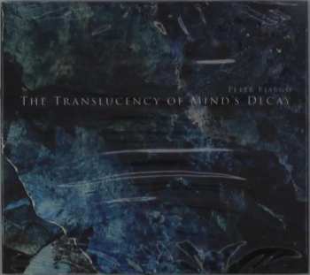 CD Peter Bjärgö: The Translucency Of Mind’s Decay