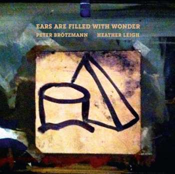 LP Peter Brötzmann: Ears Are Filled With Wonder