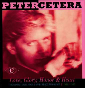 6CD Peter Cetera: Love, Glory, Honor & Heart: The Complete Full Moon & Warner Bros. Recordings - 1981 - 1992