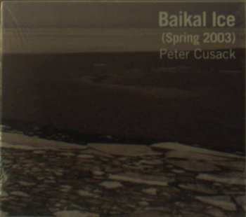 CD Peter Cusack: Baikal Ice (Spring 2003)