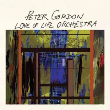 Peter Gordon: Love Of Life Orchestra