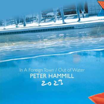 Album Peter Hammill: In A Foreign Town / Out Of Water 2023