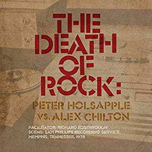 CD Alex Chilton: The Death Of Rock: Peter Holsapple Vs. Alex Chilton