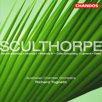 CD Richard Tognetti: Sculthorpe: Second Sonata/ Irkanda I & IV/Cello Dreaming/Lament/Djilile
