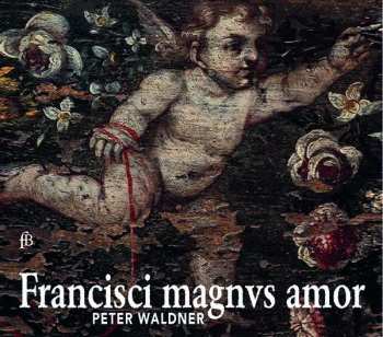 CD Peter Waldner: Francisci Magnus Amor