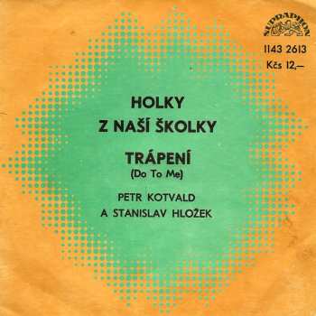 SP Stanislav Hložek & Petr Kotvald: Holky Z Naší Školky / Trápení (Do To Me)