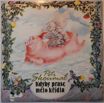 LP Petr Skoumal: Kdyby Prase Mělo Křídla