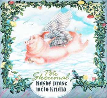 CD Petr Skoumal: Kdyby Prase Mělo Křídla