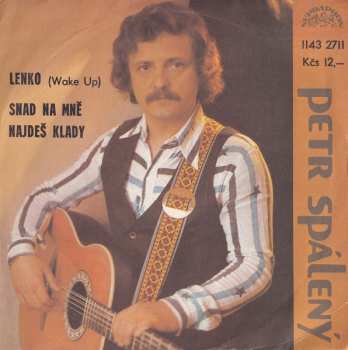 Album Petr Spálený: Lenko (Wake Up) / Snad Na Mně Najdeš Klady