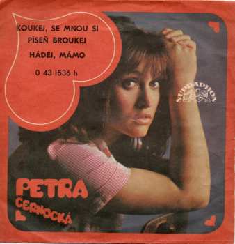SP Petra Černocká: Koukej, Se Mnou Si Píseň Broukej / Hádej, Mámo