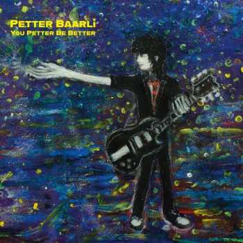 LP Petter Baarli: You Petter Be Better
